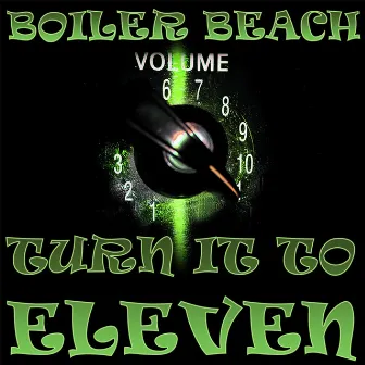 Turn It To Eleven by Boiler Beach