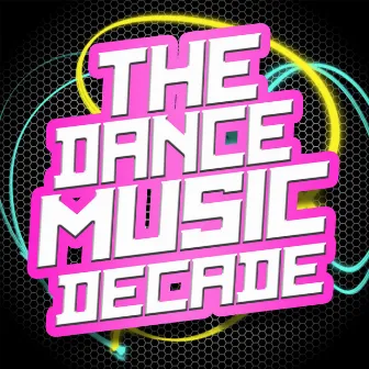 The Dance Music Decade by Dance Music Decade