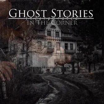 In the Corner by Ghost Stories Incorporated