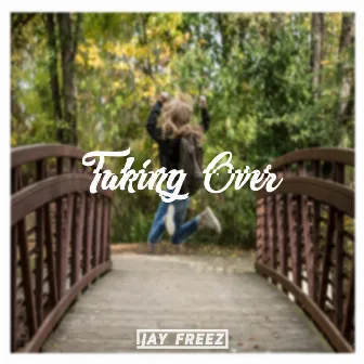 Taking Over by Jay Freez