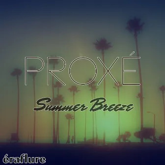 Summer Breeze by Proxé