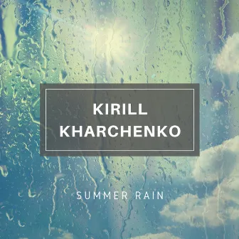 Summer Rain by Kirill Kharchenko