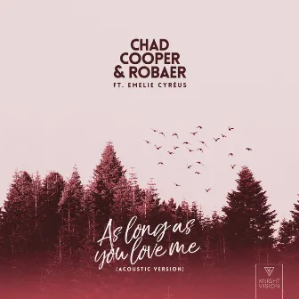 As Long As You Love Me (feat. Emelie Cyréus) [Acoustic Version] by Chad Cooper