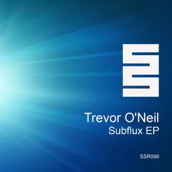 Subflux EP by Trevor O'Neil