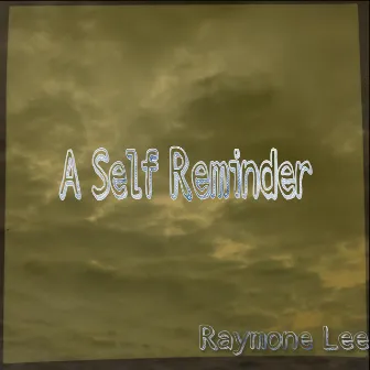 A Self Reminder by Raymone Lee