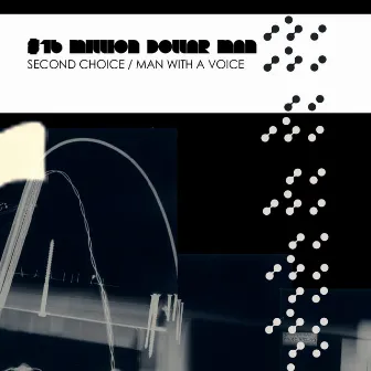 Second Choice / Man With A Voice by 16 Million Dollar Man