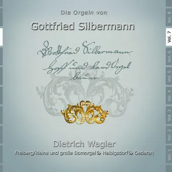 Die Orgeln von Gottfried Silbermann, Vol. 7 (Die Orgeln in Freiberg-Dom, Helbigsdorf und Oederan) by Dietrich Wagler