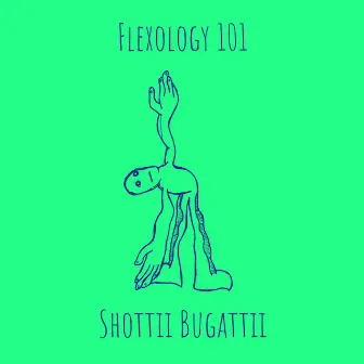 Flexology 101 by Shottii Bugattii