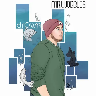 Drown by Mr. Wobbles