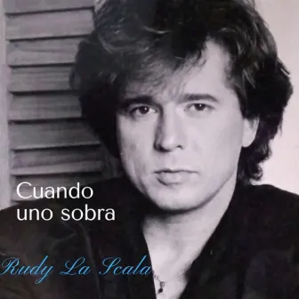 Cuando Uno Sobra by Rudy La Scala