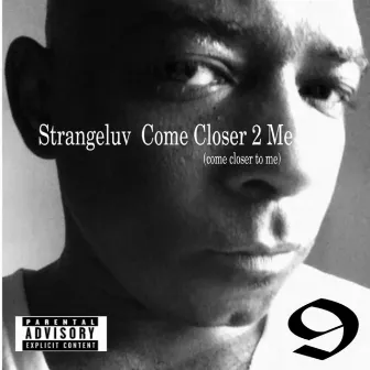 Come Closer to Me by Strangeluv