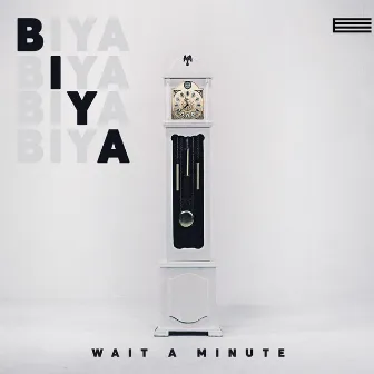 Wait A Minute by BIYA