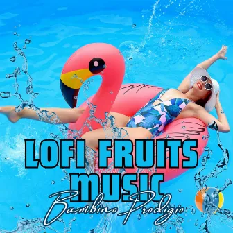 Lofi Fruits Music by Bambino Prodigio