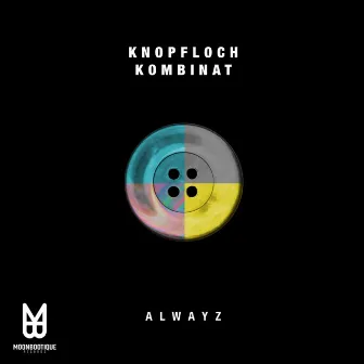 Alwayz by Knopfloch Kombinat