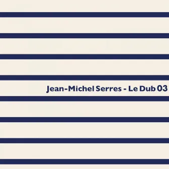 Le Dub 03 by Jean-Michel Serres