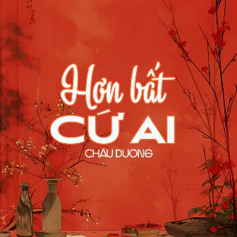 Hơn Bất Cứ Ai (Bạch Nguyệt Quang) by Châu Dương