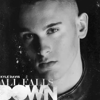 All Falls Down - Single by Kyle Davis