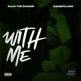 With Me by Kujo the Savage