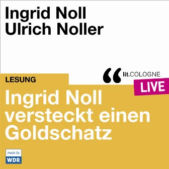 Ingrid Noll versteckt einen Goldschatz [lit.COLOGNE live (Ungekürzt)] by Ingrid Noll