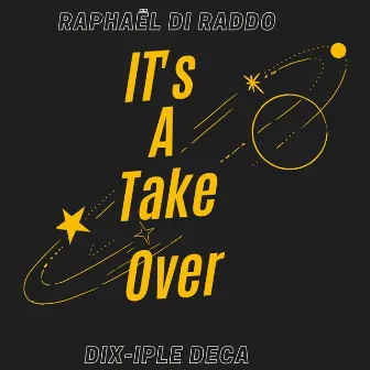 It's A Take Over by Dix-Iple Deca