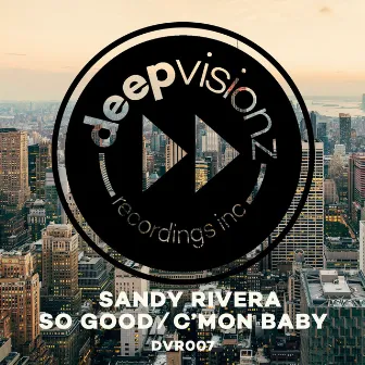 So Good / C'mon Baby by Sandy Rivera