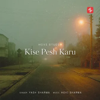 Kise Pesh Karu by Yash Sharma