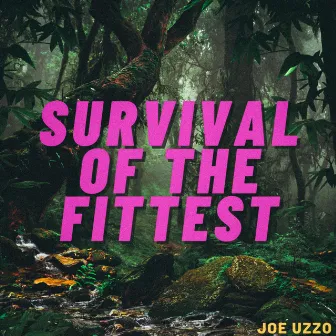 Survival of the Fittest by Joe Uzzo