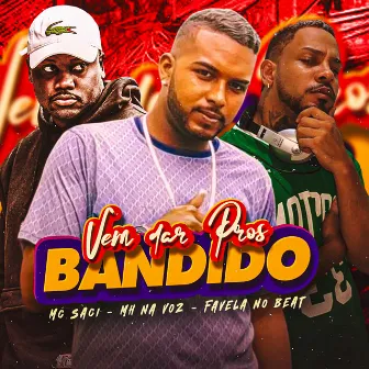 Vem Dar Pros Bandido by MH na Voz