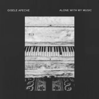 Alone With My Music by Gisele Afeche