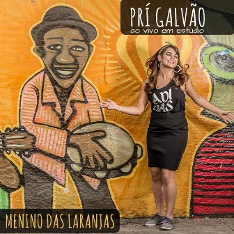 Menino das Laranjas em Estúdio (Ao Vivo) - Single by Prí Galvão