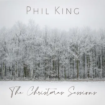 The Christmas Sessions by Phil King