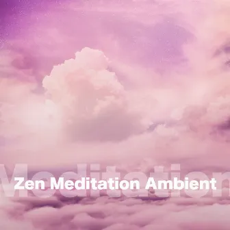 Zen Meditation Ambient by Meditation Songs