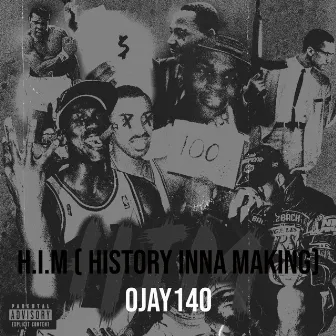 H.I.M ( History Inna Making) by OJay140