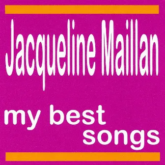 My Best Songs - Jacqueline Maillan by Jacqueline Maillan