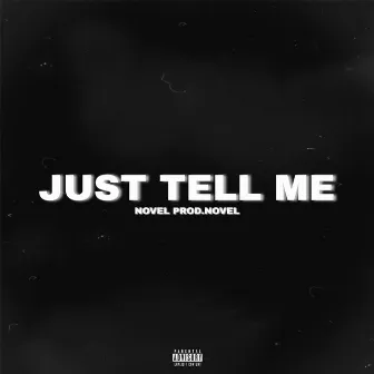 Just Tell Me by Novel