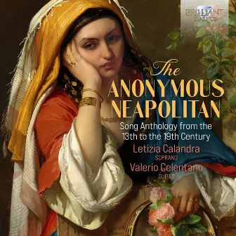 The Anonymous Neapolitan: Song Anthology from the 13th to the 19th Century by Letizia Calandra