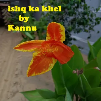 Ishq ka khel by Kannu