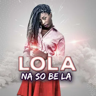 Na So Be La by Lola