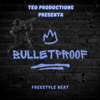 Bulletproof by Teo Productions