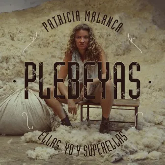 Plebeyas (Ellas, Yo y Superellas) by Patricia Malanca