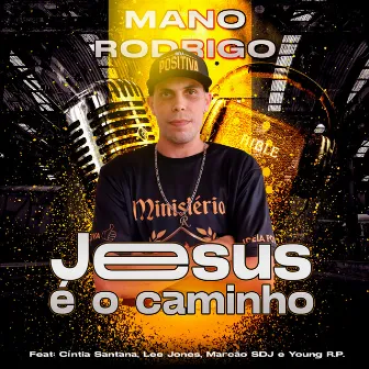 Jesus É o Caminho by Mano Rodrigo