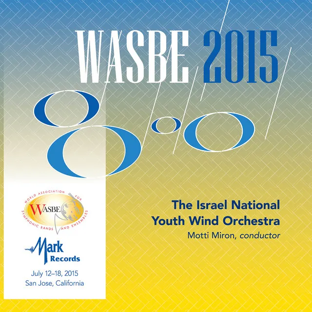 2015 WASBE San Jose, USA: Israel National Youth Wind Orchestra (Live)