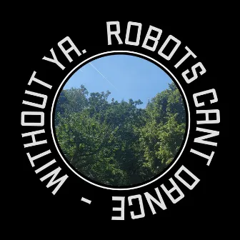 Without Ya by Robots Can't Dance