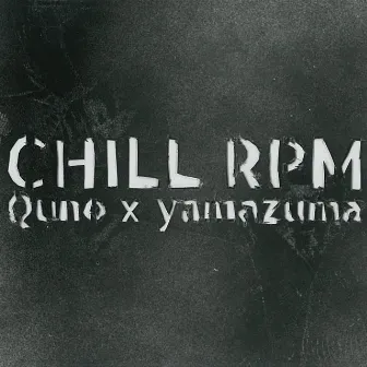 CHILL RPM by Quno