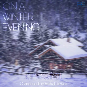 Snowfall (From On A Winter Evening) [Piano Reprise Version] by Aniket Biswas