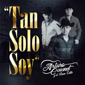 Tan Solo Soy by Arturo Coronel y el Buen Estilo