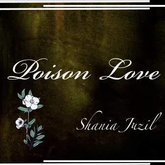 Poison Love by Shania Juzil