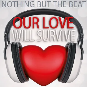 Our Love Will Survive by Nothing But The Beat