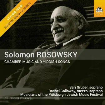 Russian Jewish Classics, Vol. 4: Rosowsky – Chamber Music & Yiddish Songs by Solomon Rosowsky