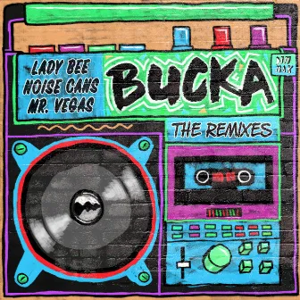 Bucka (feat. Mr. Vegas) [The Remixes] by Noise Cans